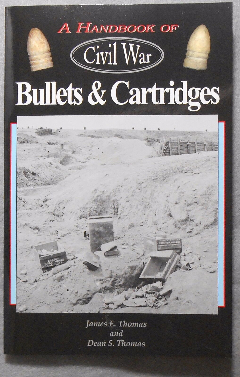 A Handbook of Civil War Bullets & Cartridges, By James E. and Dean S. Thomas