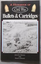 A Handbook of Civil War Bullets & Cartridges, By James E. and Dean S. Thomas picture