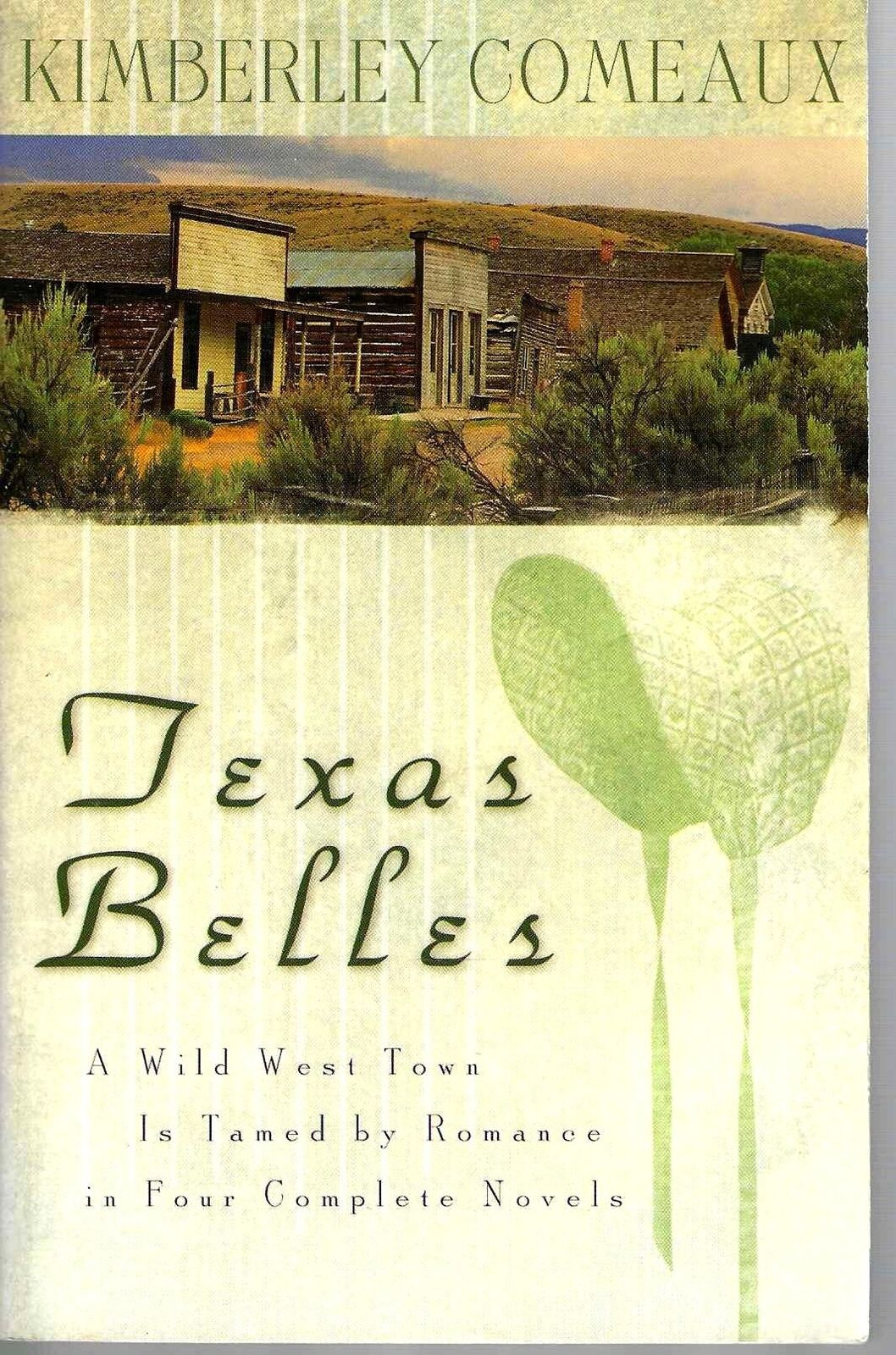 Kimberly Comeaux / Texas Belles Wild West Town is Tamed by romance in Four 1st