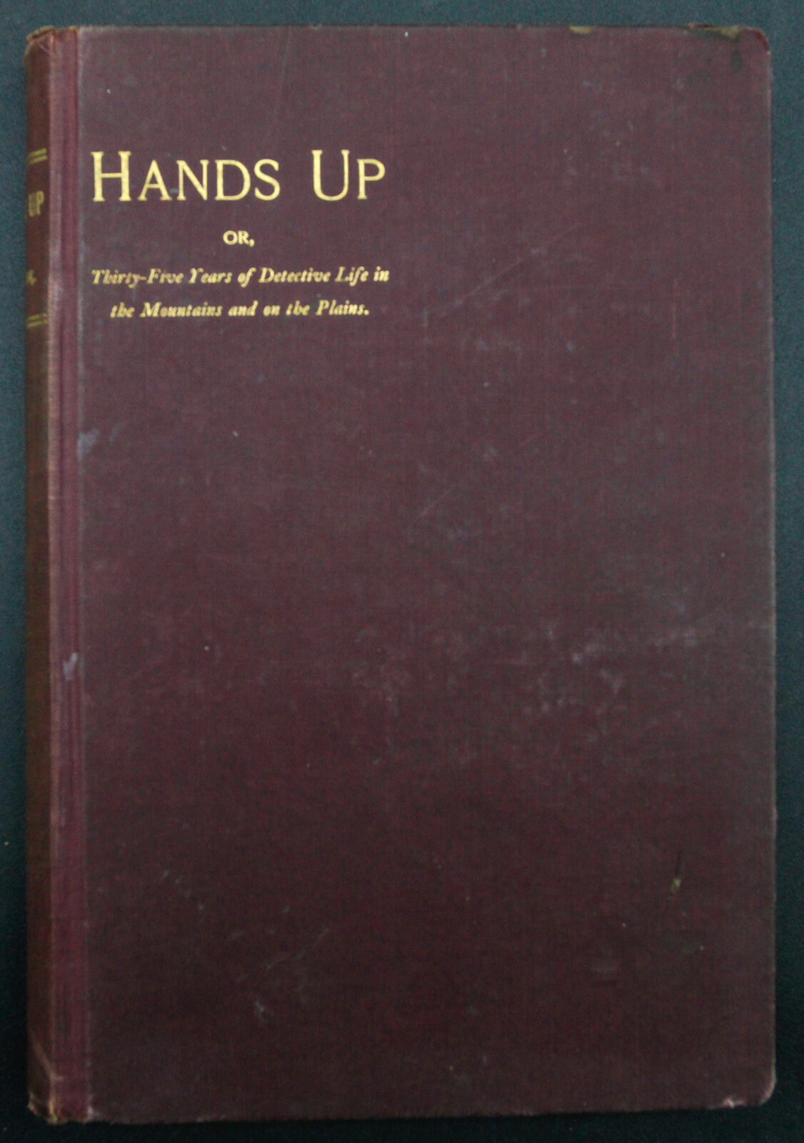 General D J Cook HANDS UP 35 Years of Detective Life 1897 outlaws WILD WEST old