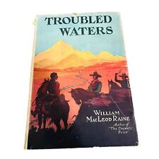 Troubled Waters By William MacLeod Raine 1925 HC/DJ Wild West Cattle Ranching picture
